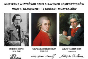 Wystawa pt. Muzyczne wizytówki dzieł sławnych kompozytorów muzyki klasycznej – z kolekcji muzykaliów